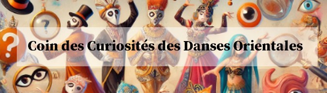 Coin des Curiosités des Danses Orientales